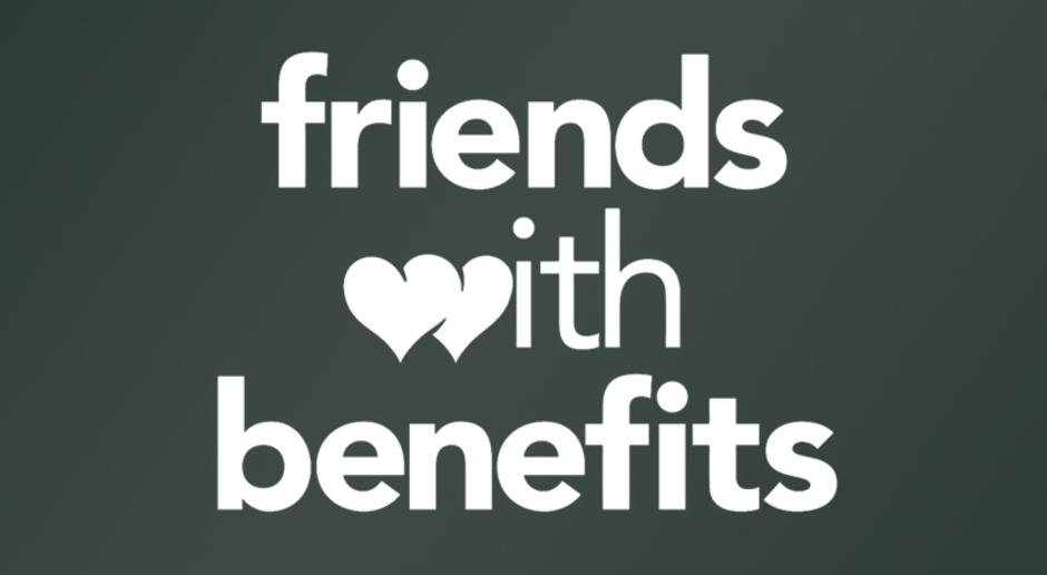 Best Friends…With Benefits? 